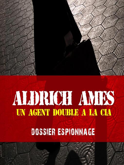 Title details for Aldrich, Les plus grandes affaires d'espionnage by Frédéric Garnier - Available